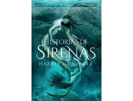 Livro Historias De Sirenas (Historias De La Tierra Incontable) de González, Hazael (Espanhol)