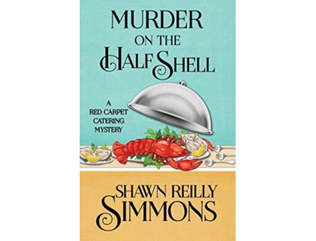 Livro Murder on the Half Shell A Red Carpet Catering Mystery de Shawn Reilly Simmons (Inglês)