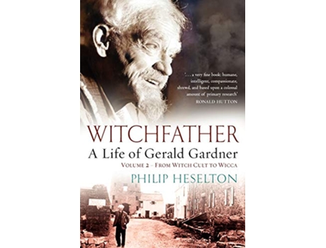 Livro Witchfather A Life of Gerald Gardner Vol 2 From Witch Cult to Wicca de Philip Heselton (Inglês)