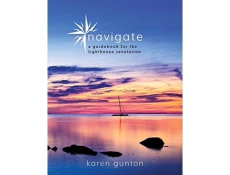 Livro navigate a guidebook for the lighthouse revolution de Karen Gunton (Inglês)