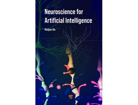 Livro Neuroscience for Artificial Intelligence de Huijue Jia (Inglês - Capa Dura)