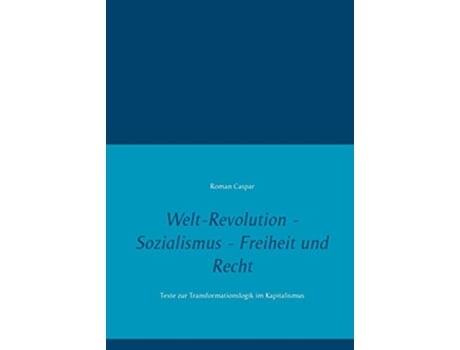 Livro WeltRevolution Sozialismus Freiheit und Recht Texte zur Transformationslogik im Kapitalismus German Edition de Roman Caspar (Alemão)