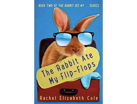 Livro The Rabbit Ate My FlipFlops de Rachel Elizabeth Cole (Inglês)