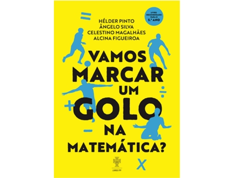 Livro Vamos Marcar um Golo na Matemática? de Hélder Pinto, Alcina Figueiroa, Ângelo Silva, Celestino Magalhães (Português)