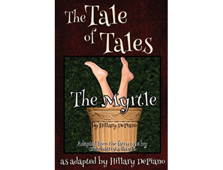 Livro The Myrtle a funny fairy tale one act play Theatre Script 3 Fairly Obscure Fairy Tale Plays de Hillary Depiano (Inglês)