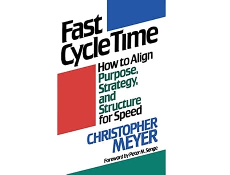 Livro Fast Cycle Time How to Align Purpose Strategy and Structure for Speed de Christopher Meyer (Inglês)