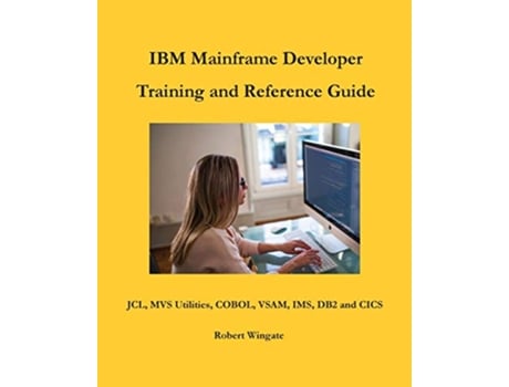 Livro IBM Mainframe Developer Training and Reference Guide de Robert Wingate Robert Wingate (Inglês)