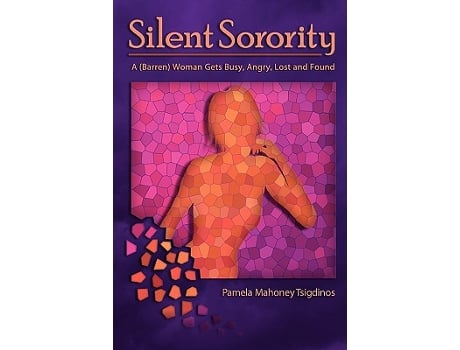 Livro Silent Sorority A Barren Woman Gets Busy Angry Lost and Found de Pamela Mahoney Tsigdinos (Inglês)