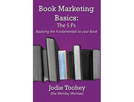 Livro Book Marketing Basics Applying the Fundamentals to Your Book de Jodie Toohey (Inglês)