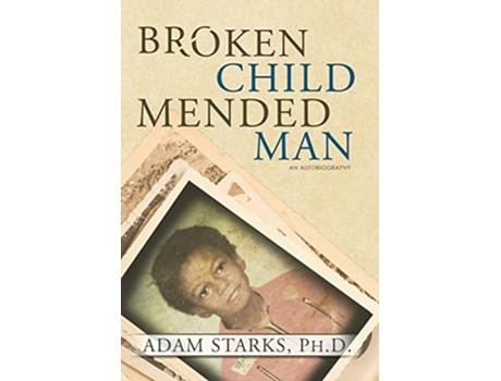 Livro Broken Child Mended Man de Adam Starks (Inglês)