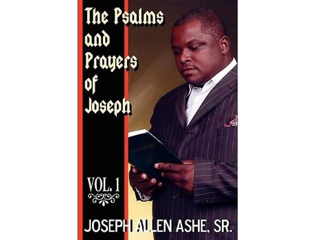 Livro The Psalm and Prayers of Joseph Vol 1 de Sr Joseph Allen Ashe (Inglês)