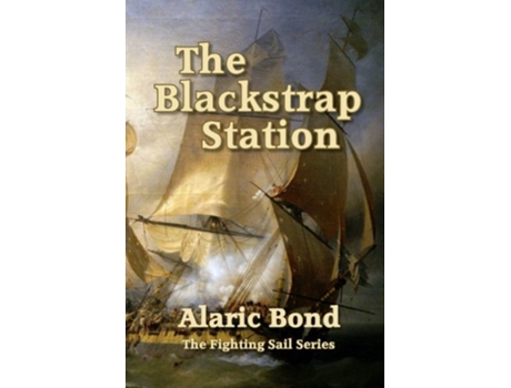 Livro The Blackstrap Station Fighting Sail de Alaric Bond (Inglês)