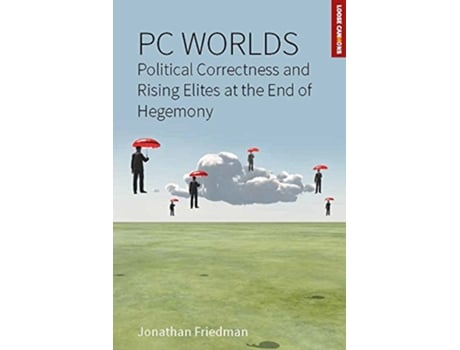 Livro PC Worlds Political Correctness and Rising Elites at the End of Hegemony Loose Cannons 2 de Jonathan Friedman (Inglês)