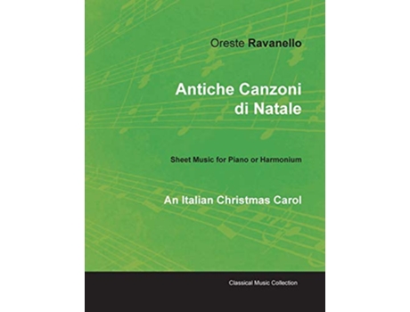 Livro Antiche Canzoni di Natale An Italian Christmas Carol Sheet Music for Piano or Harmonium de Oreste Ravanello (Inglês)