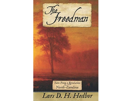 Livro The Freedman Tales From a Revolution NorthCarolina de Lars D H Hedbor (Inglês)