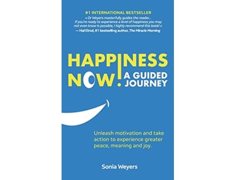 Livro Happiness Now A Guided Journey Unleash motivation and take action to experience greater Peace Meaning and Joy de Sonia Weyers PhD (Inglês)