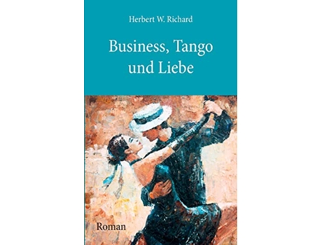 Livro Business Tango und Liebe German Edition de Herbert W Richard (Alemão)