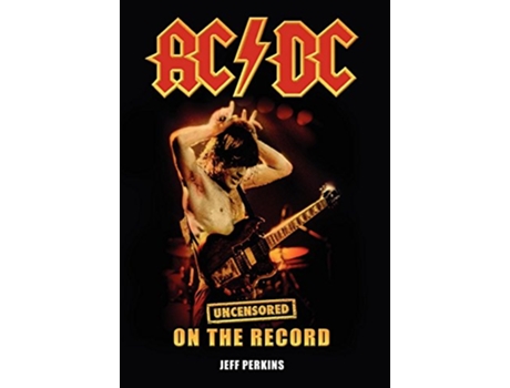 Livro ACDC Uncensored on the Record de Jeff Perkins (Inglês - Capa Dura)