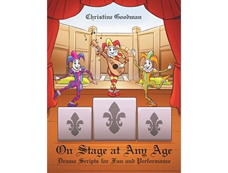 Livro On Stage at Any Age Drama Scripts for Fun and Performance de Christine Goodman (Inglês)