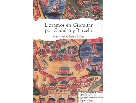 Livro Lloramos En Gibraltar Por Cadalso Y Barceló de Carmen Gómez Ojea (Espanhol)