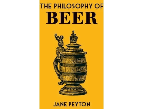 Livro The Philosophy Of Beer de Jane Peyton (Inglês)