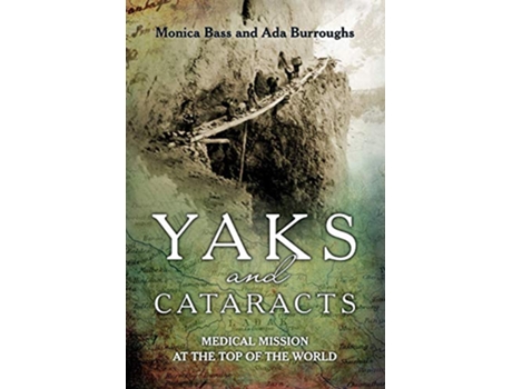 Livro Yaks and cataracts Medical mission at the top of the world de Ada Burroughs Monica Bass (Inglês)