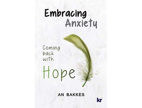 Livro Embracing Anxiety Coming back with hope de An Bakkes (Inglês)