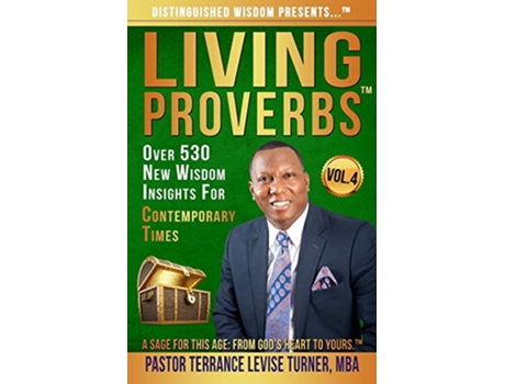 Livro Distinguished Wisdom Presents Living ProverbsVol 4 Over 530 New Wisdom Insights For Contemporary Times Vol4 de Terrance Levise Turner (Inglês)