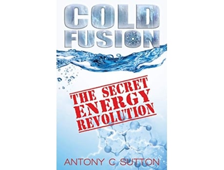 Livro Cold Fusion The Secret Energy Revolution The Secret Energy Revolution de Antony C Sutton (Inglês)