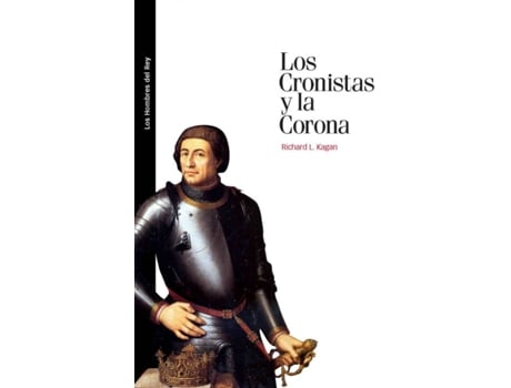 Livro Cronistas Y La Corona, Los de Richard L. Kagan (Espanhol)