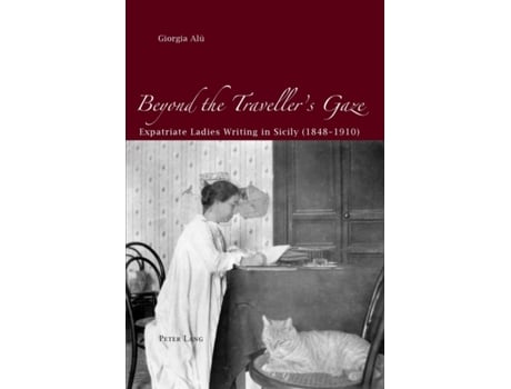 Livro Beyond the Traveller’s Gaze Expatriate Ladies Writing in Sicily 18481910 de Giorgia Alù (Inglês)