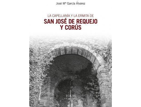 Livro La capellanía y la ermita de San José de Requejo y Corús de García Álvarez, José María (Espanhol)