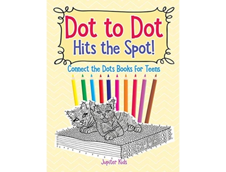 Livro Dot to Dot Hits the Spot Connect the Dots Books for Teens de Jupiter Kids (Inglês)