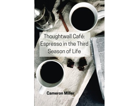 Livro Thoughtwall Cafe Espresso in the Third Season of Life de Cameron Miller (Inglês)