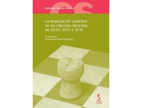 Livro La negociación colectiva en las reformas laborales de 2010, 2011 y 2012 de Managing Editor Ricardo Escudero Rodriguez (Espanhol)