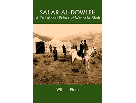 Livro Salar alDowleh A Delusional Prince and Wannabe Shah de Willem M Floor (Inglês)