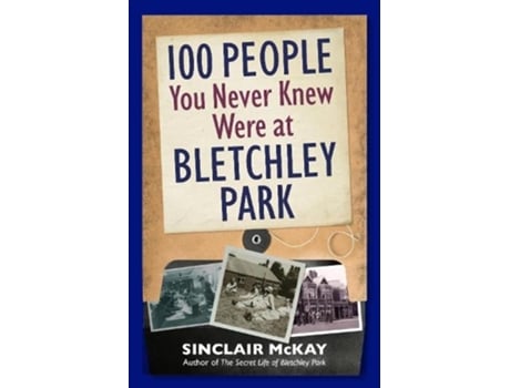 Livro 100 people you never knew were at bletchley park de sinclair mckay (inglês)