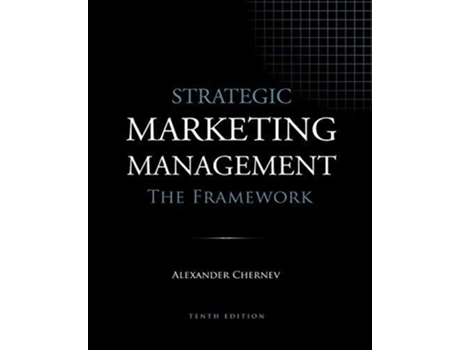 Livro Strategic Marketing Management The Framework 10th Edition de Alexander Chernev (Inglês)