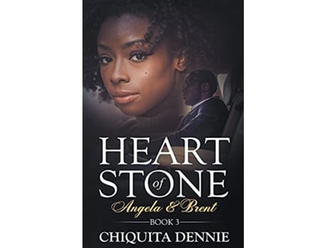 Livro Heart of Stone Book 3 Angela Brent Heart of Stone Series de Chiquita Dennie (Inglês)