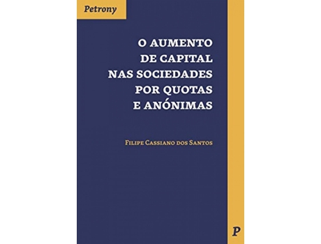 Livro O Aumento De Capital Nas Cosiedades Por Quotas E Anónimas de Felipe Cassiano Dos Santos (Português)