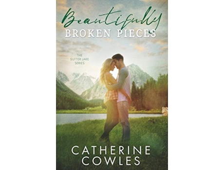 Livro Beautifully Broken Pieces The Sutter Lake Series de Catherine Cowles (Inglês)