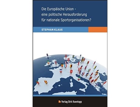 Livro Die Europäische Union eine politische Herausforderung für nationale Sportorganisationen German Edition de Stephan Klaus (Alemão)