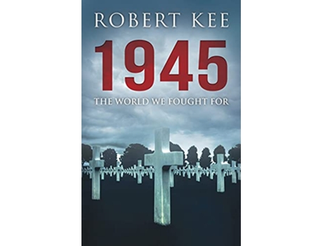 Livro 1945 The World We Fought For Second World War de Robert Kee (Inglês)