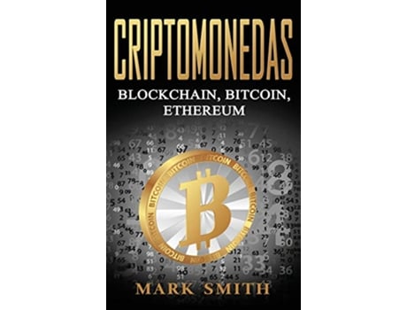 Livro Criptomonedas Blockchain Bitcoin Ethereum Libro en EspañolCryptocurrency Book Spanish Version Spanish Edition de Mark Smith (Espanhol - Capa Dura)