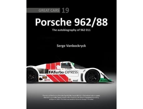 Livro Porsche 962 /88 – The Autobiography of 962 011 de Serge Vanbockryck (Inglês - Capa Dura)