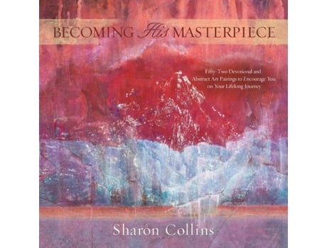 Livro Becoming His Masterpiece Fiftytwo Devotional and Abstract Art Pairings to Encourage You on Your Lifelong Journey de Collins e Sharon (Inglês)