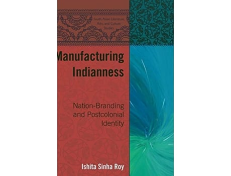 Livro Manufacturing Indianness de Sinha (Inglês - Capa Dura)