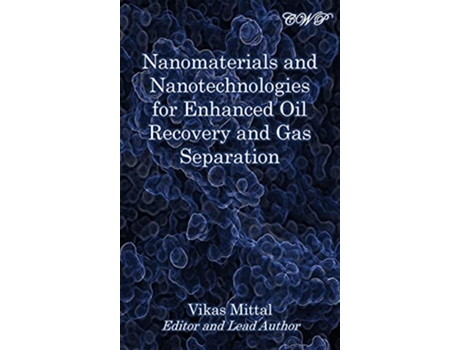 Livro Nanomaterials and Nanotechnologies for Enhanced Oil Recovery and Gas Separation Specialty Materials de Vikas Mittal (Inglês)