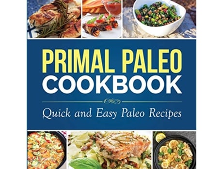 Livro Primal Paleo Cookbook Quick and Easy Paleo Recipes Paleo Cooking de Dylanna Press (Inglês)