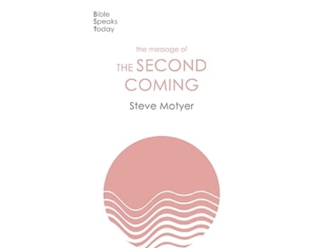 Livro The Message of the Second Coming The Bible Speaks Today Themes de Steve Motyer (Inglês)